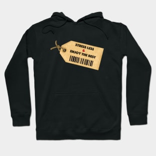 Stress less and enjoy the best, happiness tag, encouraging Hoodie